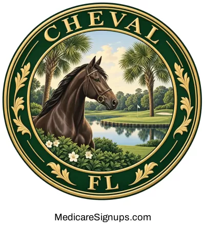 Enroll in a Cheval Florida Medicare Plan.